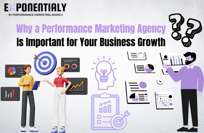 Why a Performance Marketing Agency Is Important for Your Business Growth